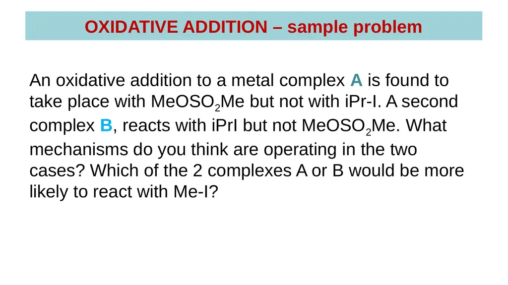 LECTURE 16: OXIDATIVE ADDITION OXIDATIVE ADDITION - slide 50 of 51