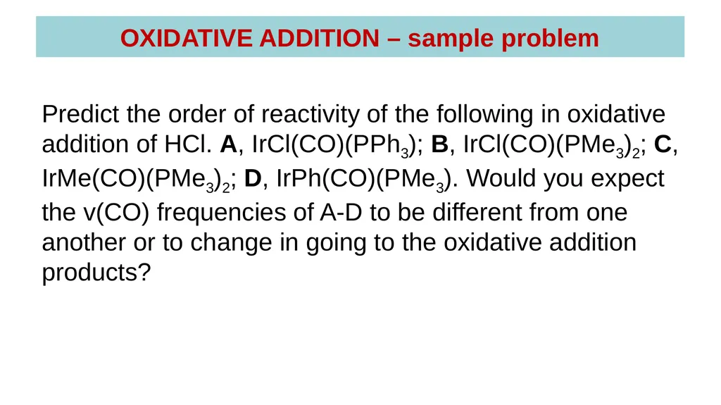 LECTURE 16: OXIDATIVE ADDITION OXIDATIVE ADDITION - slide 51 of 51