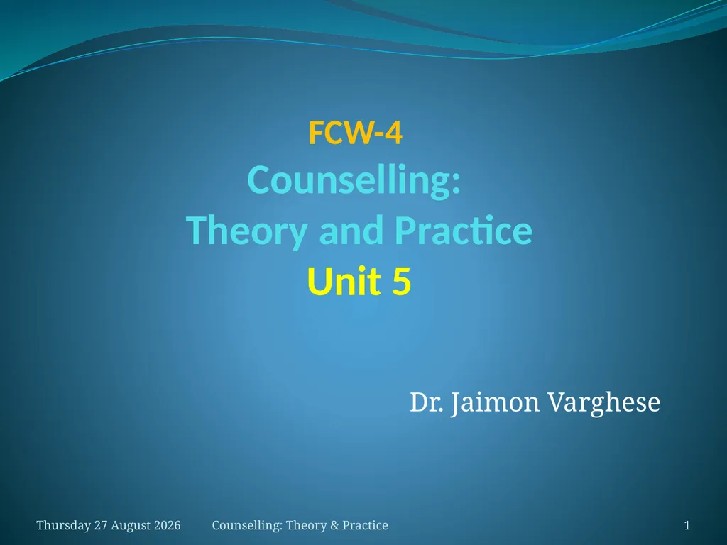 FCW-4 Counselling: Theory and Practice Unit 5 Dr. - slide 1 of 27