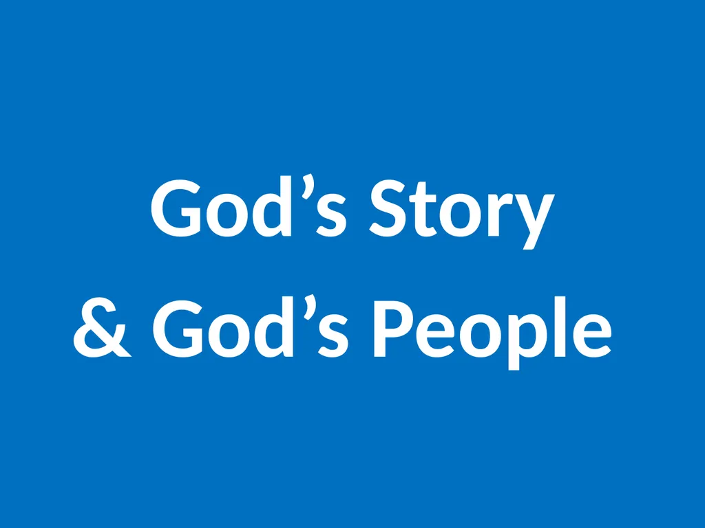 God’s Story & God’s People God’s Story & God’s - slide 1 of 16