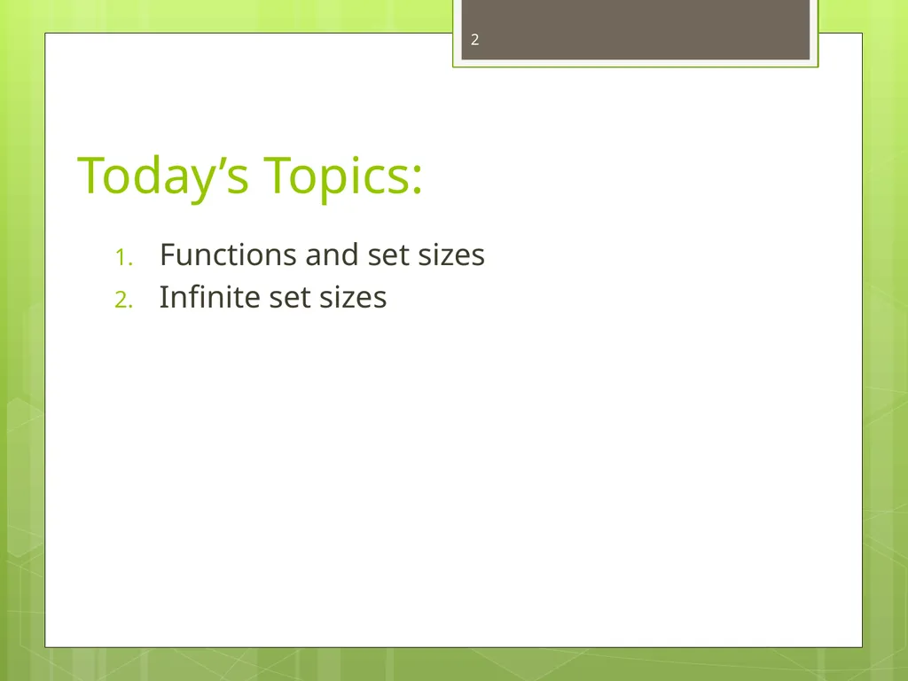 Today’s Topics: Functions and set sizes Infinite - slide 2 of 24
