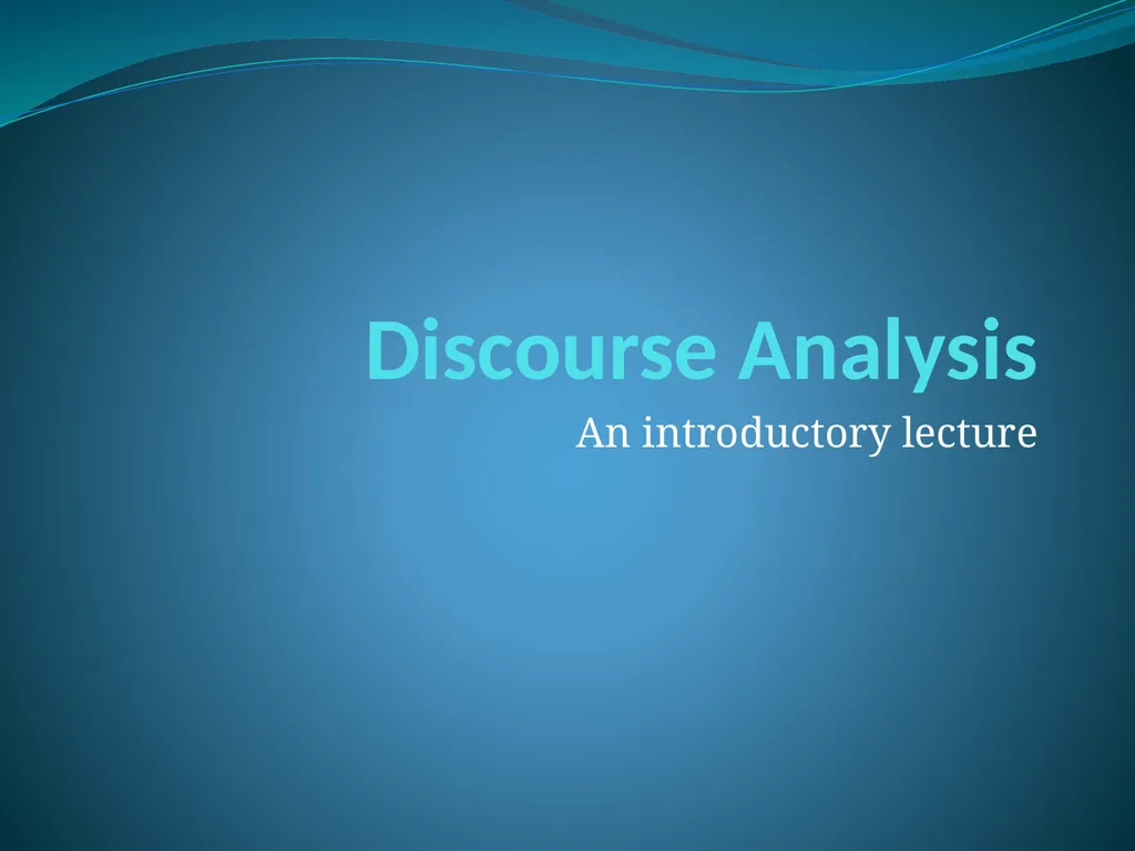 Discourse Analysis An introductory lecture What is - slide 1 of 22