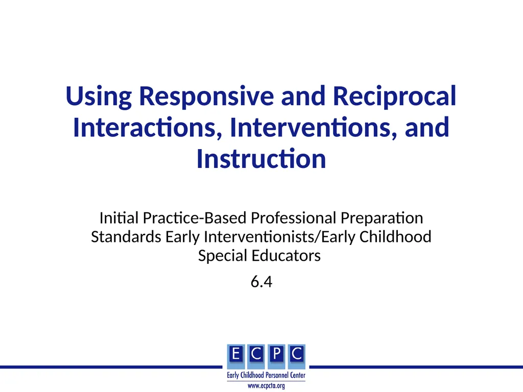 Using Responsive and Reciprocal Interactions, - slide 1 of 29