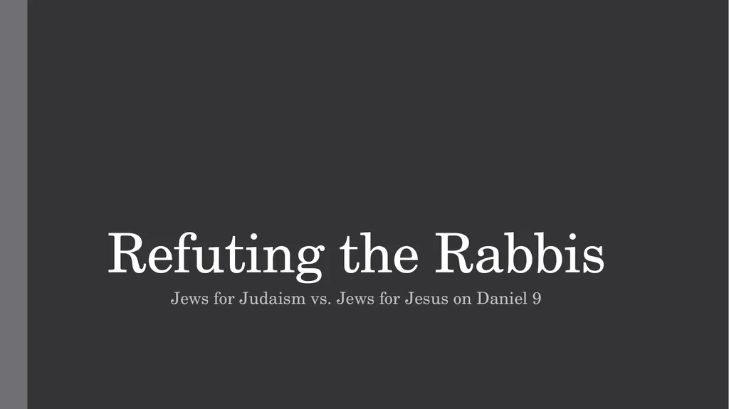 Refuting the Rabbis Jews for Judaism vs. Jews for - slide 1 of 28
