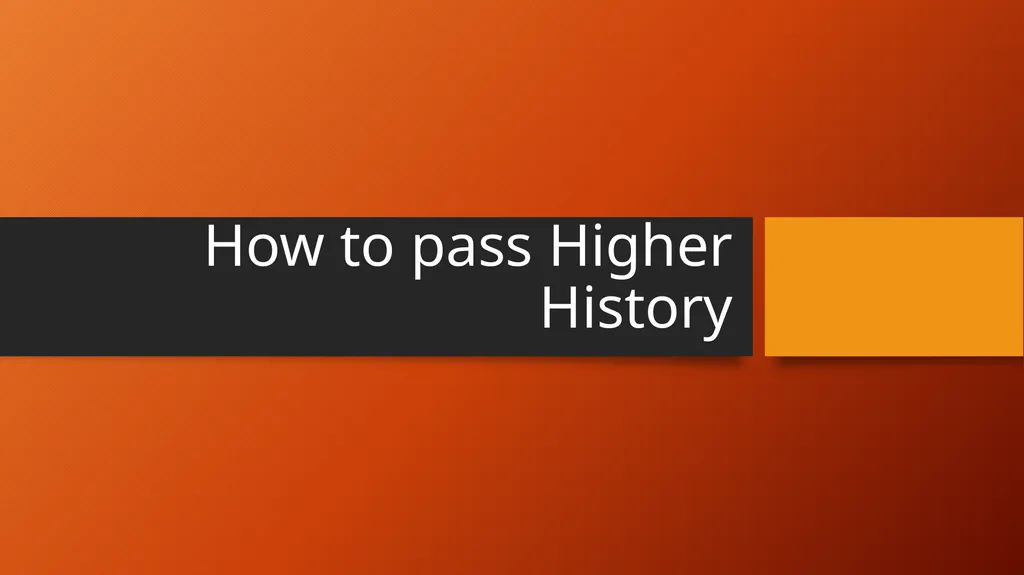 How to pass Higher History Coursework All - slide 1 of 8