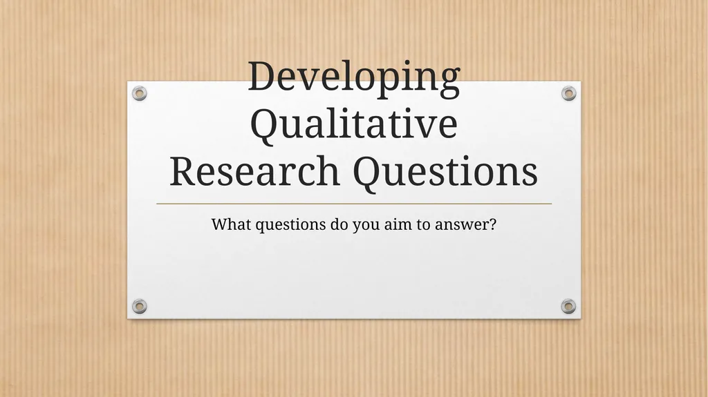 Developing Qualitative Research Questions What - slide 1 of 26