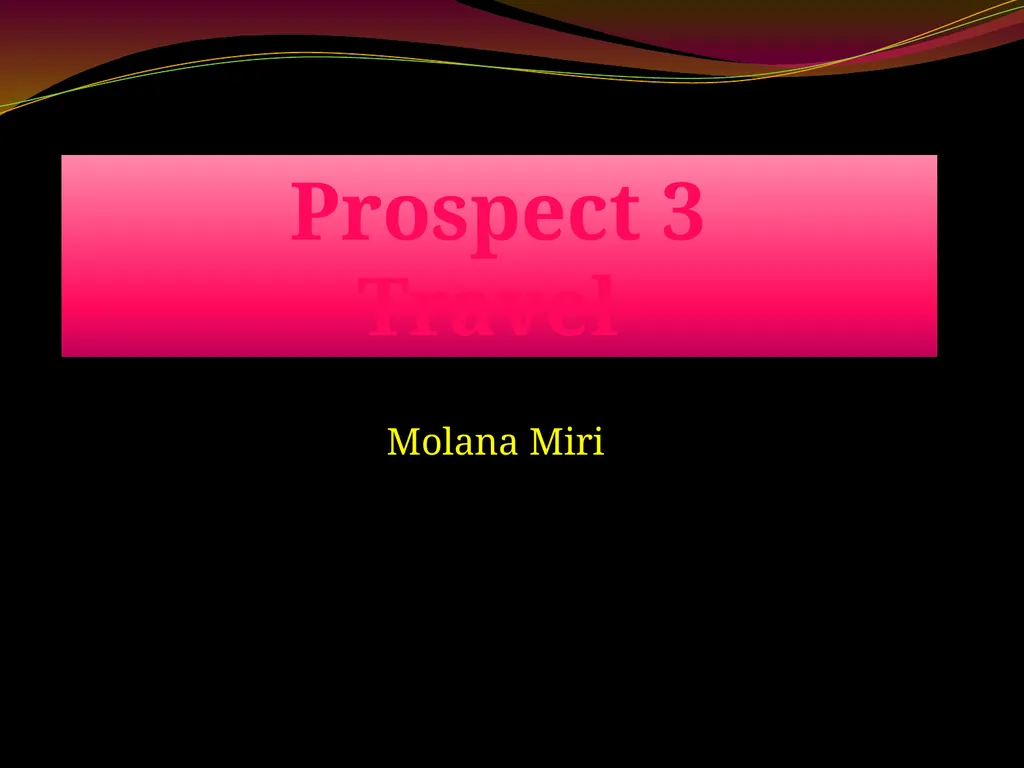 Prospect 3 Travel Molana Miri “The world is a book - slide 1 of 42