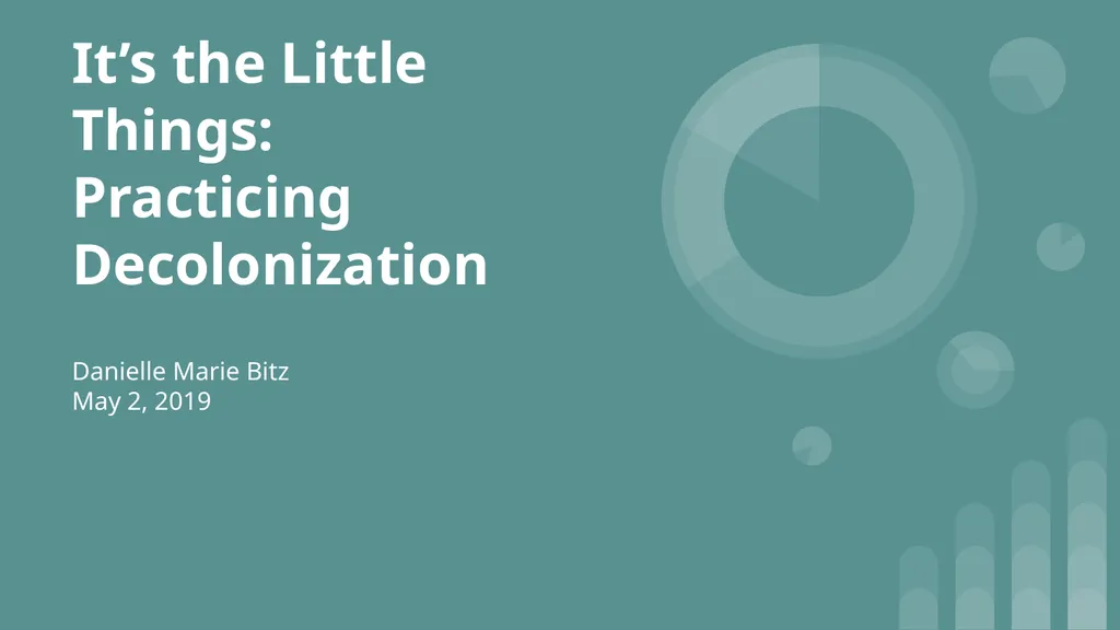 It’s the Little Things: Practicing Decolonization - slide 1 of 18