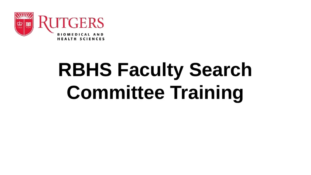 RBHS Faculty Search Committee Training Roadmap - slide 1 of 27