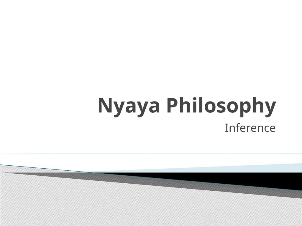 Nyaya Philosophy Inference Inference/Anumana - slide 1 of 14