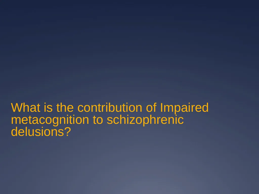 Does impaired metacognition contribute to - slide 31 of 55