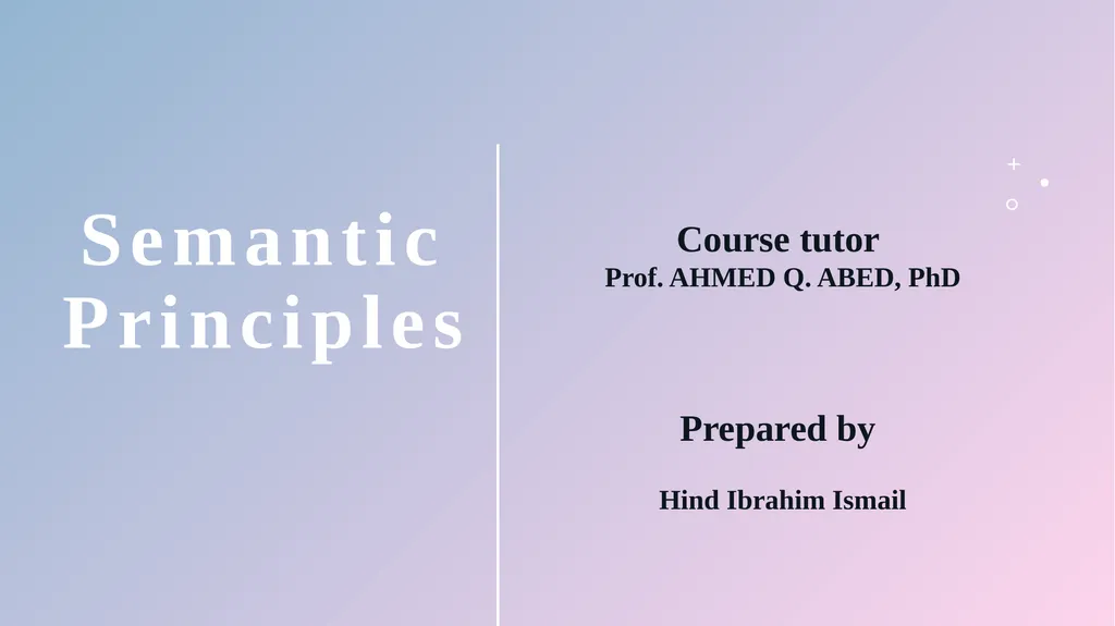 Semantic Principles Course tutor Prof. AHMED Q. - slide 1 of 16