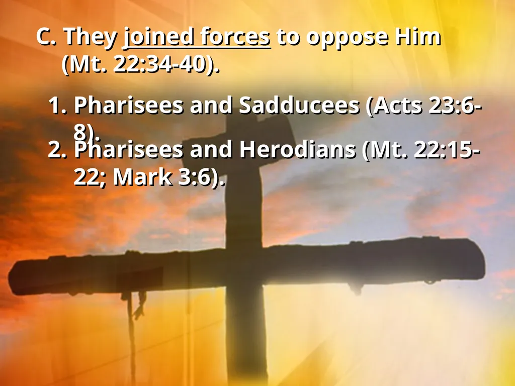 The Opposition of Jesus I. Jesus faced opposition - slide 22 of 24