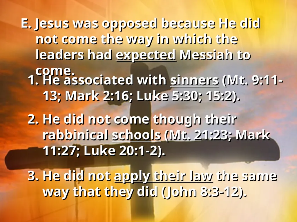 The Opposition of Jesus I. Jesus faced opposition - slide 10 of 24