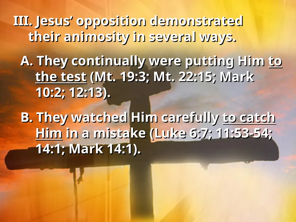 The Opposition of Jesus I. Jesus faced opposition - slide 21 of 24
