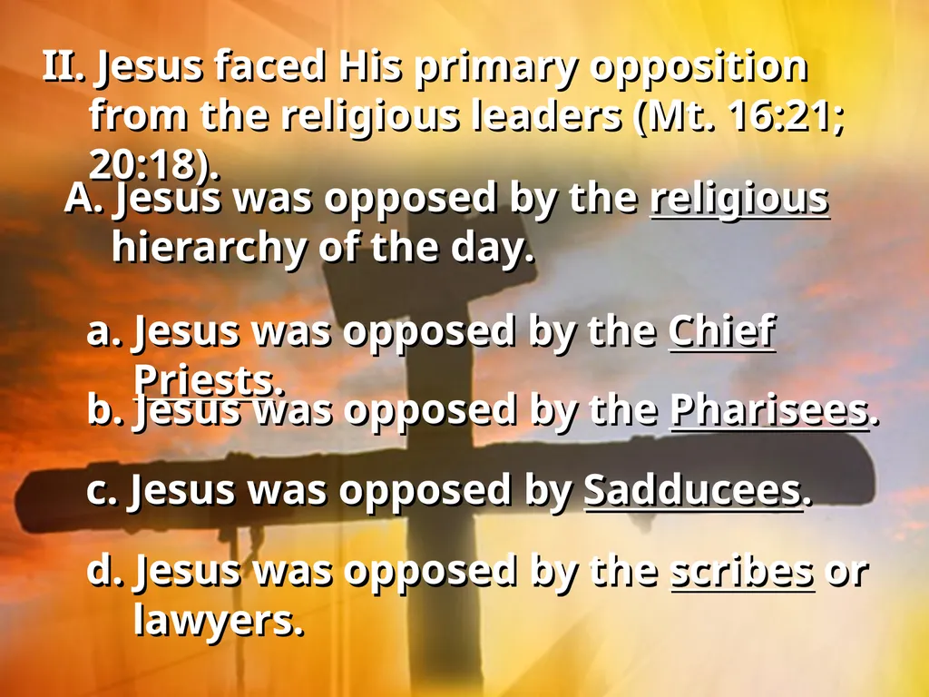 The Opposition of Jesus I. Jesus faced opposition - slide 4 of 24