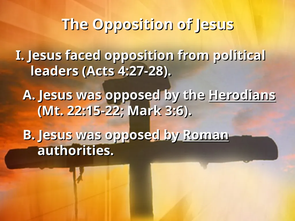 The Opposition of Jesus I. Jesus faced opposition - slide 2 of 24
