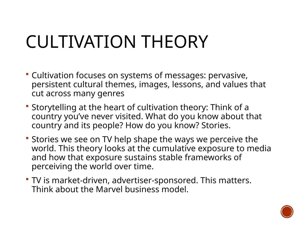 Cultivation Theory Dr. Carroll, COM 415 Theories - slide 4 of 10