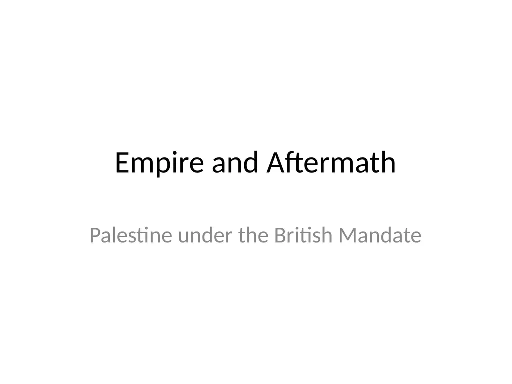 Empire and Aftermath Palestine under the British - slide 1 of 25