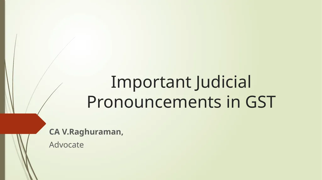 Important Judicial Pronouncements in GST CA - slide 1 of 132