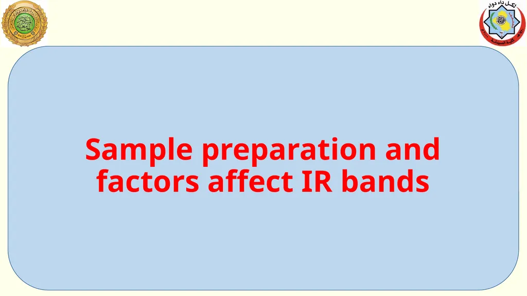 Sample preparation and factors affect IR bands The - slide 1 of 14