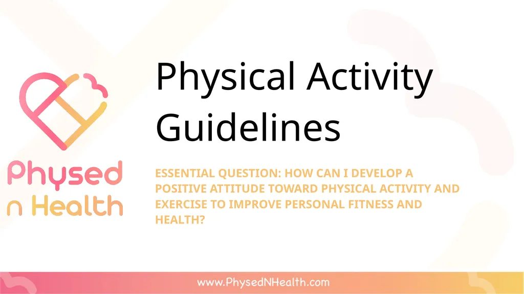 Physical Activity Guidelines Essential Question: - slide 1 of 10