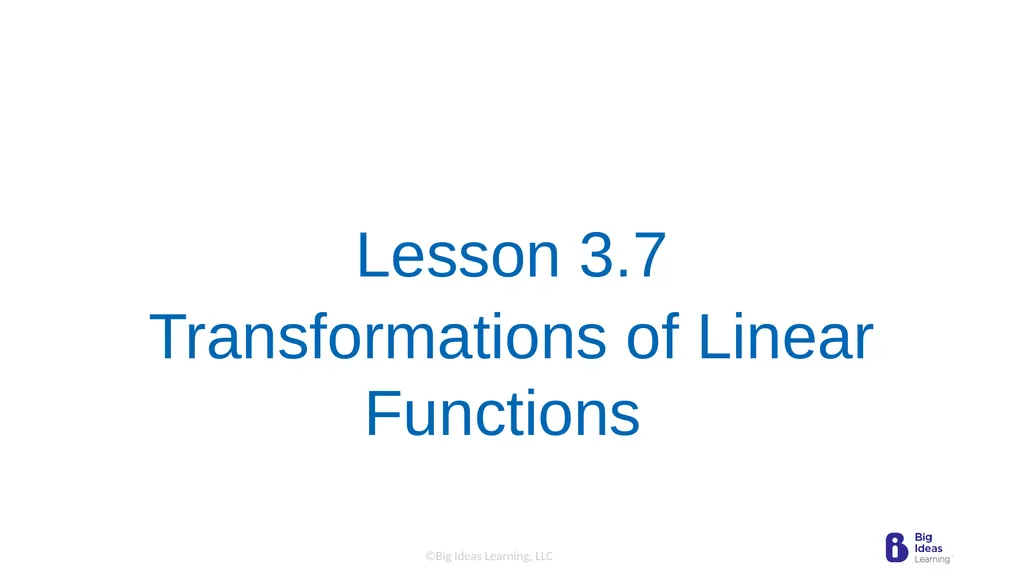 Lesson 3.7 Transformations of Linear Functions - slide 1 of 25