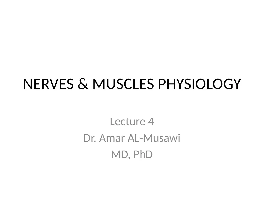 NERVES & MUSCLES PHYSIOLOGY Lecture 4 Dr. Amar - slide 1 of 11