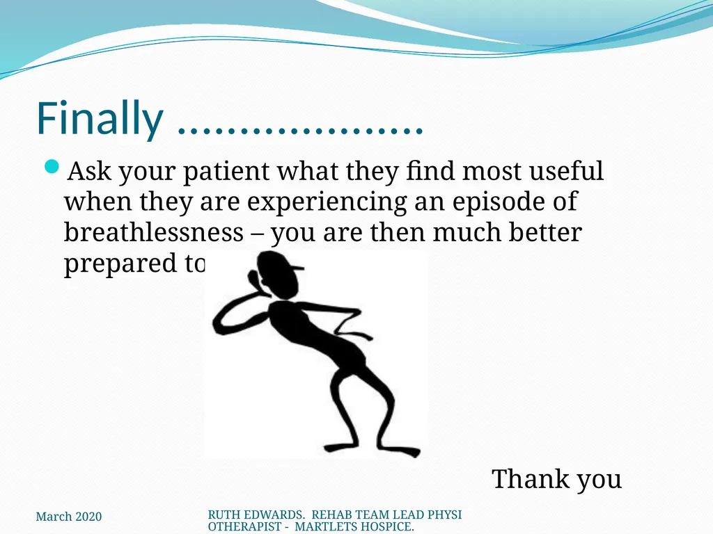 AREAS WE WILL COVER: What is breathlessness – who - slide 25 of 32