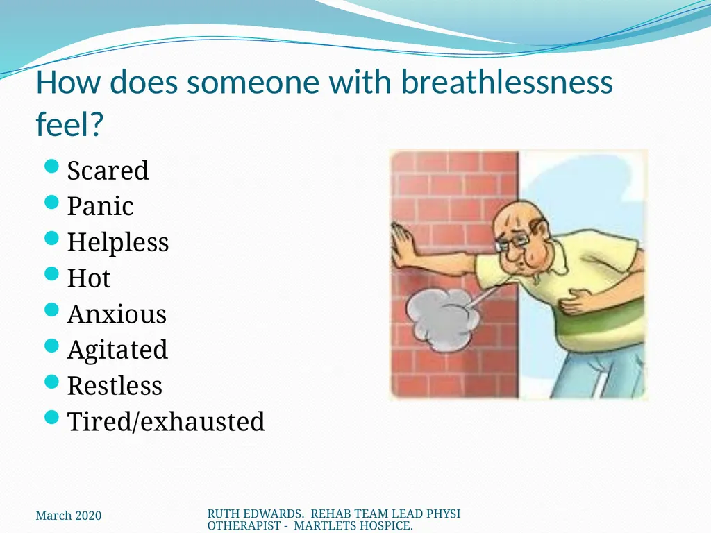 AREAS WE WILL COVER: What is breathlessness – who - slide 6 of 32