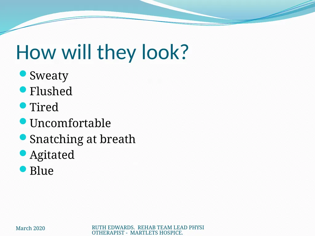AREAS WE WILL COVER: What is breathlessness – who - slide 7 of 32
