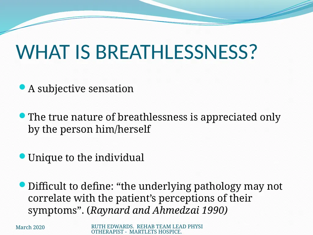AREAS WE WILL COVER: What is breathlessness – who - slide 2 of 32