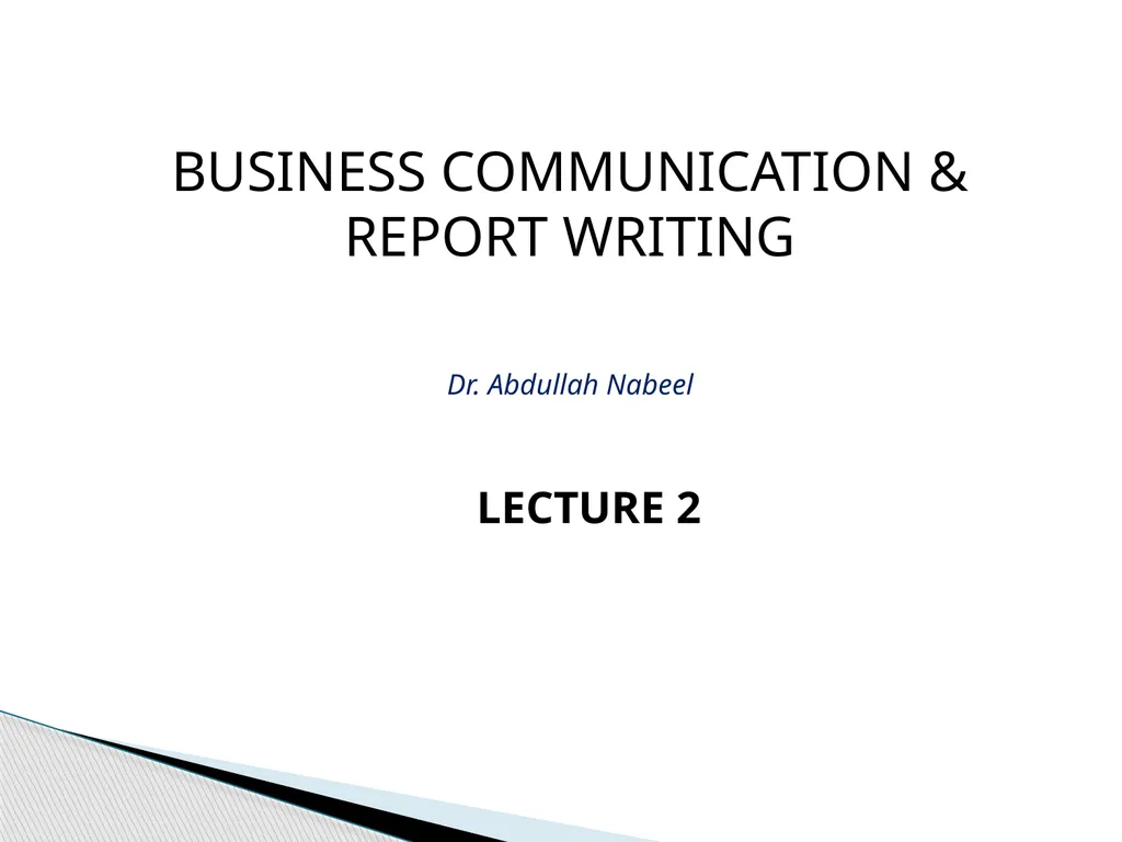 LECTURE 2 BUSINESS COMMUNICATION & REPORT WRITING - slide 1 of 33