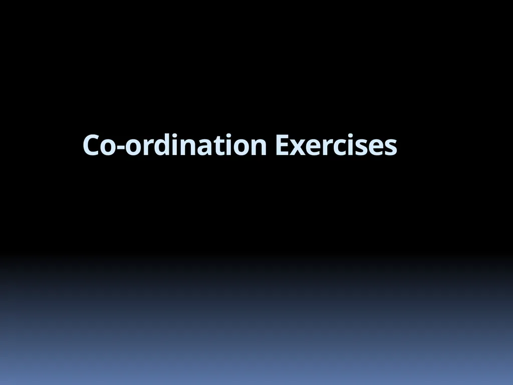 Co-ordination Exercises Coordination or fine motor - slide 1 of 22