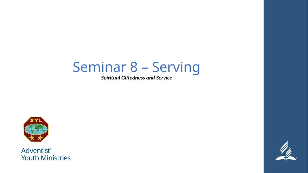 Seminar 8 – Serving Spiritual Giftedness and - slide 1 of 19