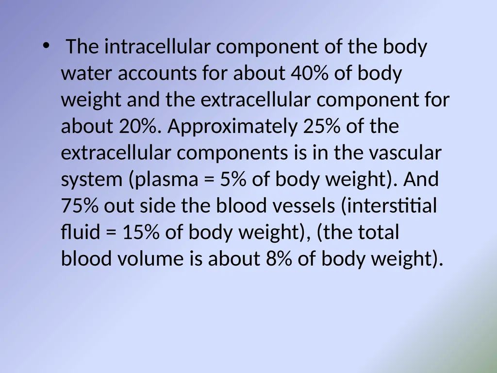 Body fluids Body composition:- In the average - slide 2 of 37