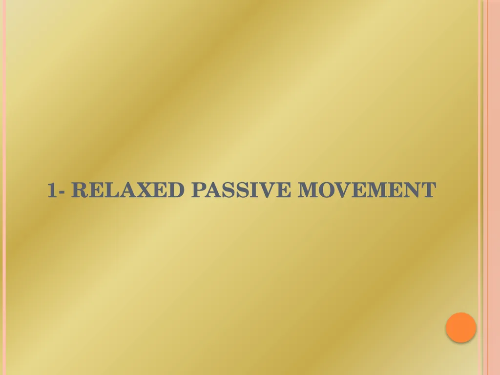 PASSIVE MOVEMENT Passive Movement These movements - slide 4 of 16
