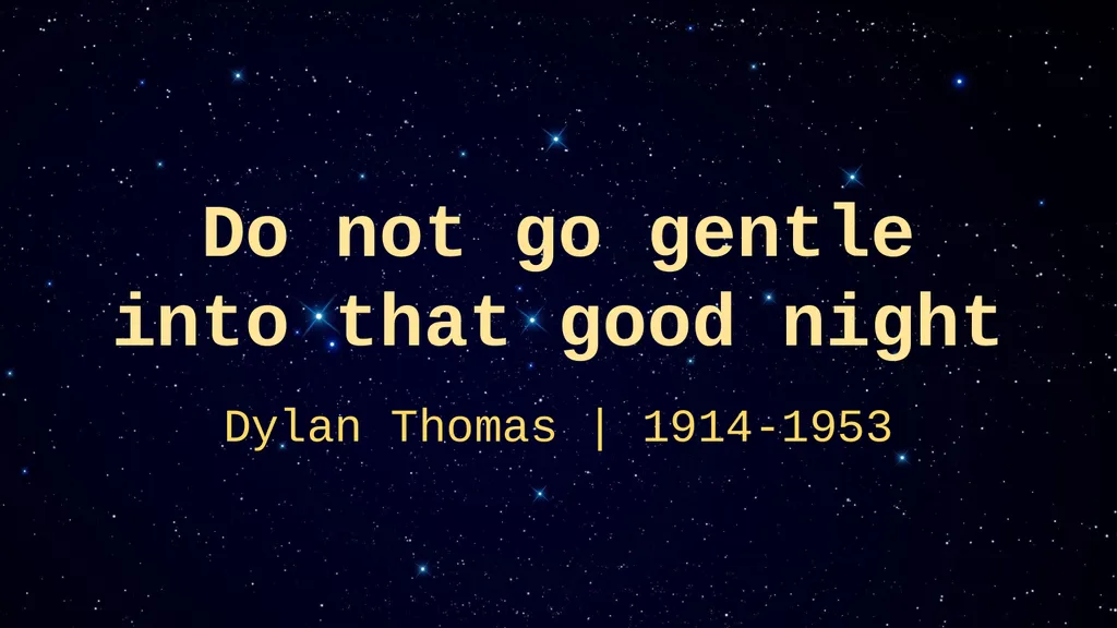 Do not go gentle into that good night Dylan Thomas - slide 2 of 14