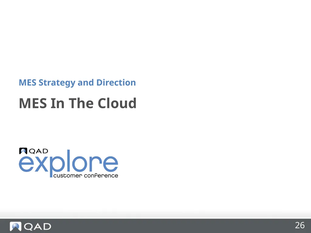 QAD MES Strategy and Direction Phil Friedman - slide 26 of 33