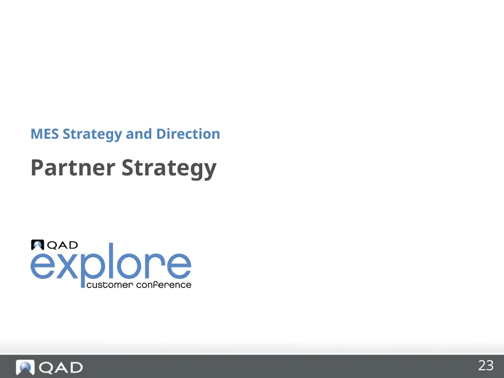 QAD MES Strategy and Direction Phil Friedman - slide 23 of 33