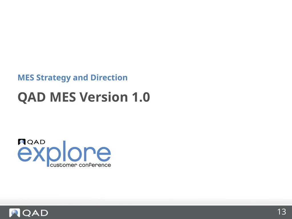 QAD MES Strategy and Direction Phil Friedman - slide 13 of 33
