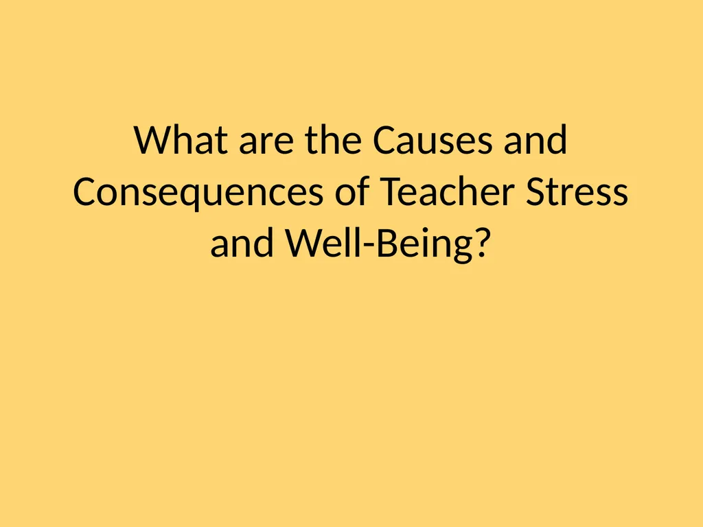 Teacher Well-Being: Current Knowledge, Future - slide 8 of 27
