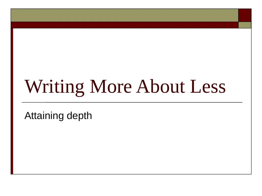Writing More About Less Attaining depth Analyzing - slide 1 of 12