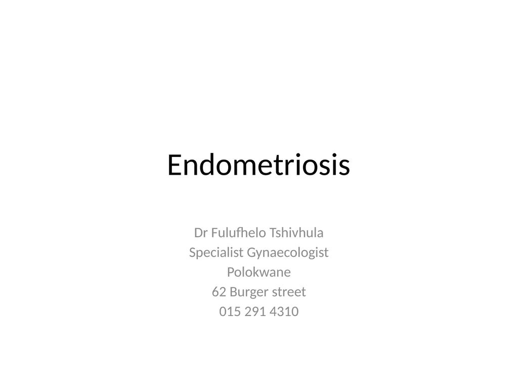 Endometriosis Dr Fulufhelo Tshivhula Specialist - slide 1 of 71