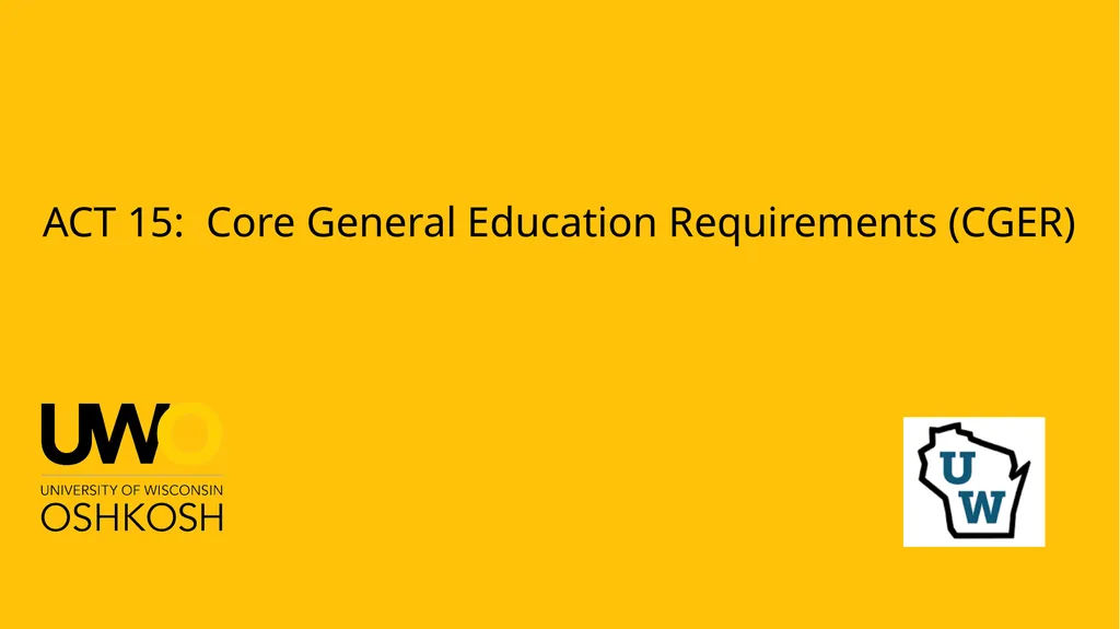 ACT 15: Core General Education Requirements (CGER) - slide 1 of 8