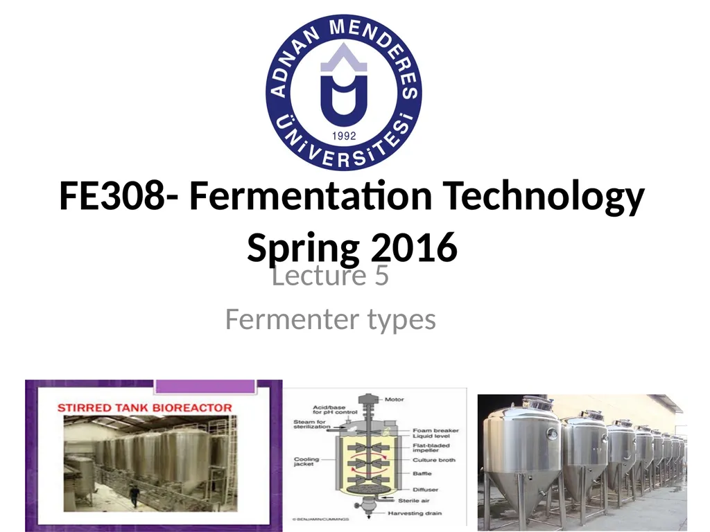 Lecture 5 Fermenter types FE308- Fermentation - slide 1 of 36