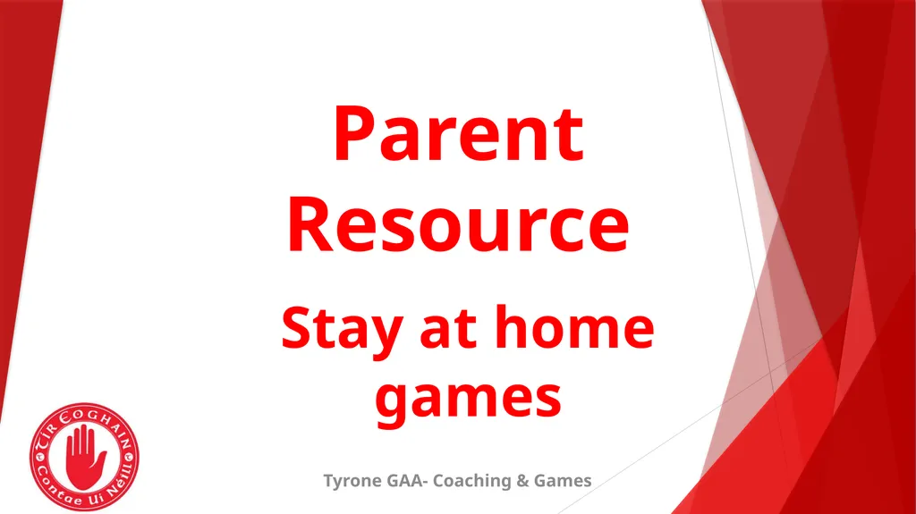 Tyrone GAA- Coaching & Games Parent Resource Stay - slide 1 of 17