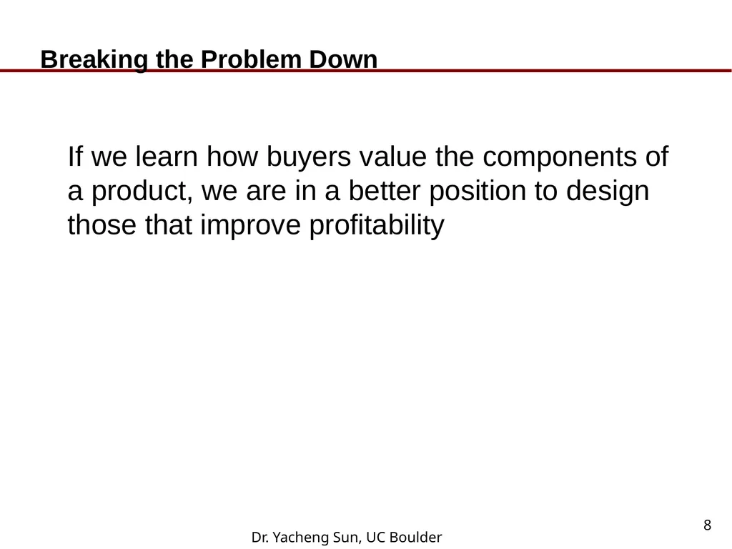 Dr. Yacheng Sun, UC Boulder 1 Lecture 6 Conjoint - slide 8 of 41