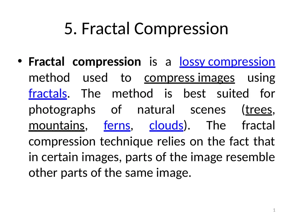 5. Fractal Compression Fractal compression is a - slide 1 of 38
