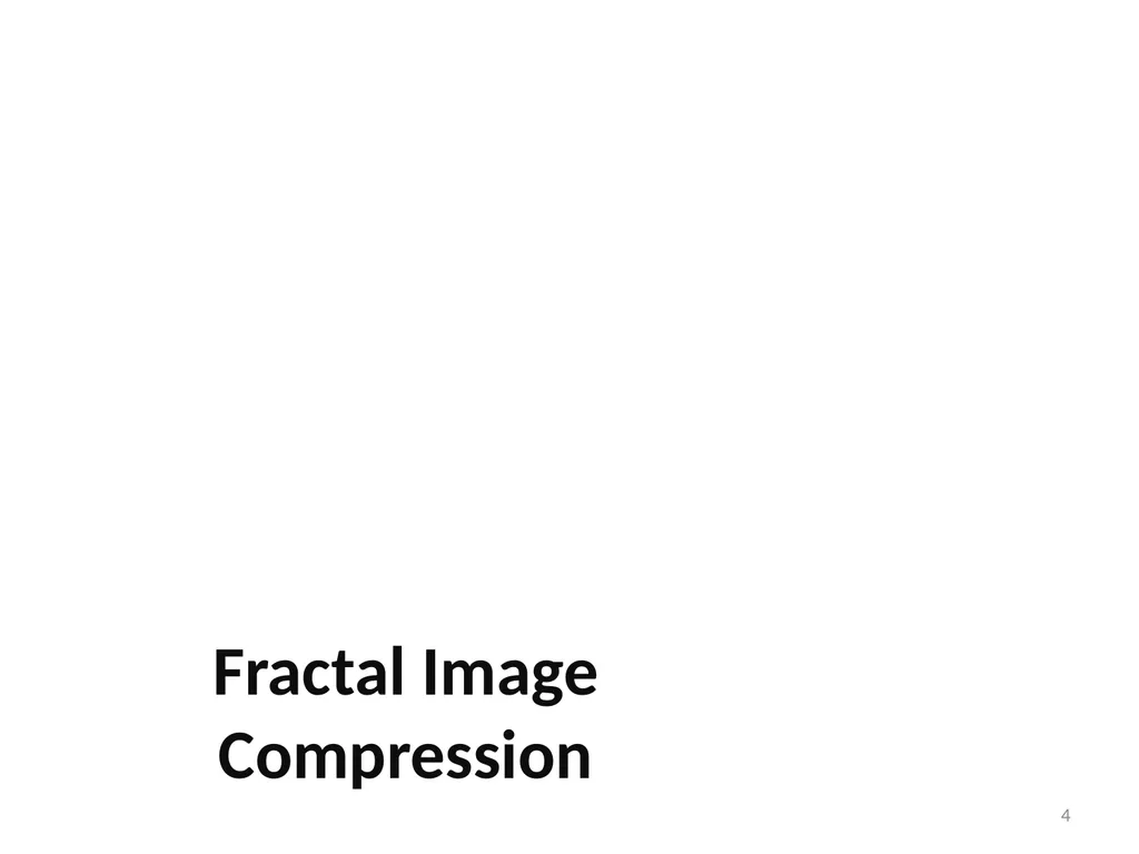 5. Fractal Compression Fractal compression is a - slide 4 of 38